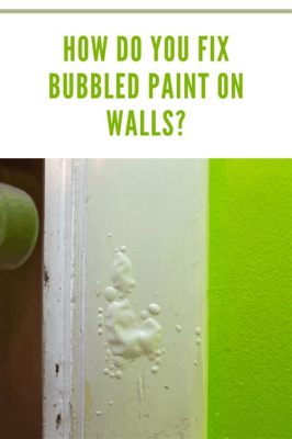 Why is my paint bubbling, and does it have a secret life?